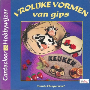 Cantecleer Hobbywijzer 220 Vrolijke vormen van Gips, Jennie Hoogerwerf